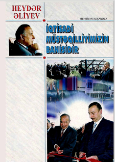 Heydər Əliyev İqtisadi Müstəqilliyimizin Banisidir